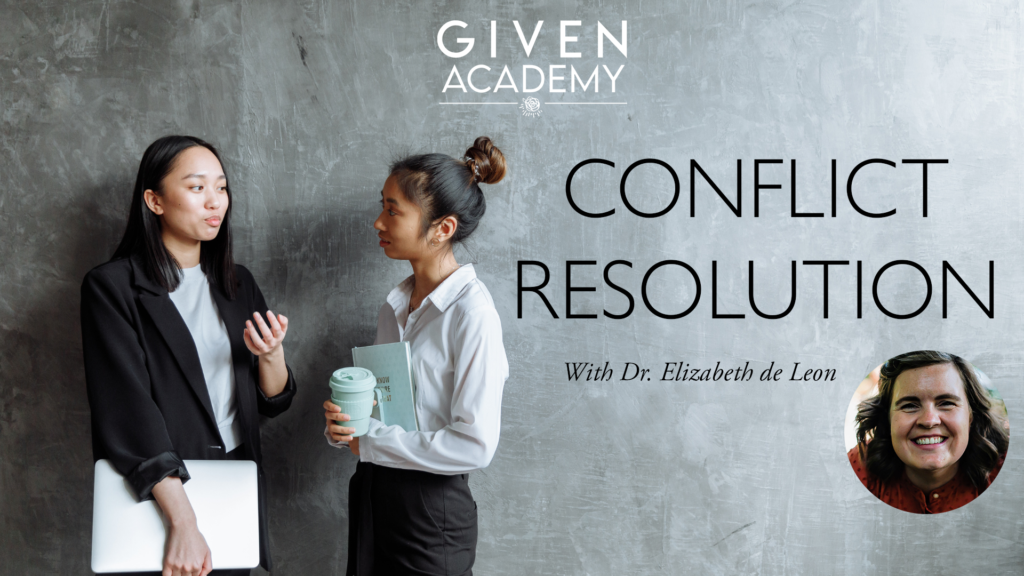 Conflict Resolution: GIVEN Academy With Dr. Elizabeth De Leon - The ...